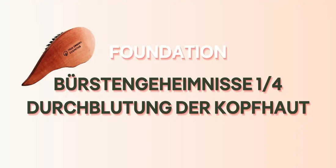 Bürstengeheimnisse 1/4: Durchblutung der Kopfhaut