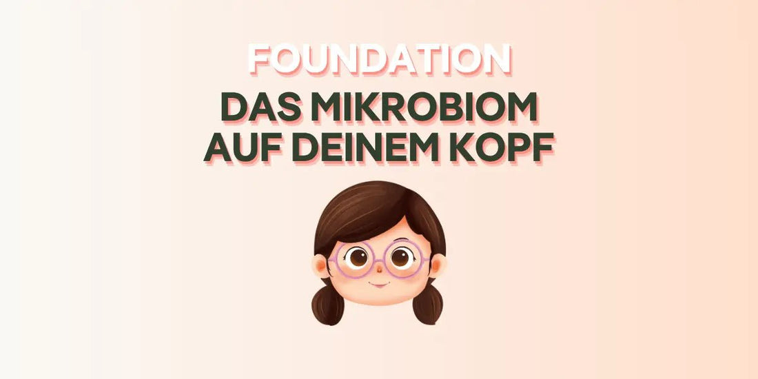 Das Mikrobiom auf deinem Kopf im Foundation Blog von True Organic Cosmetics