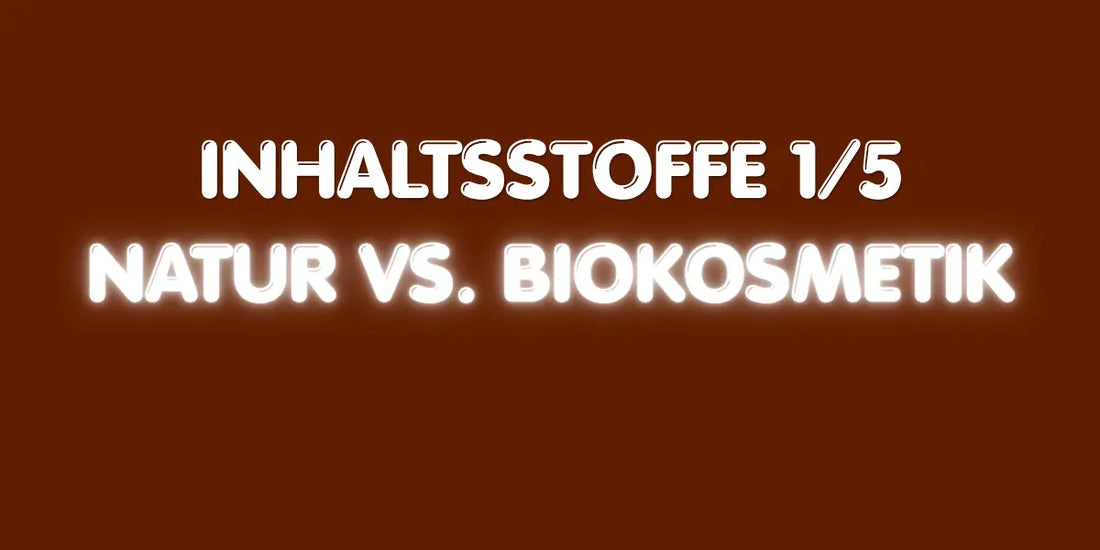Inhaltsstoffe 1/5 - Natur vs. Biokosmetik