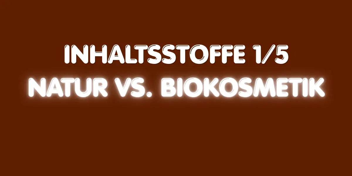 Inhaltsstoffe 1/5 - Natur vs. Biokosmetik