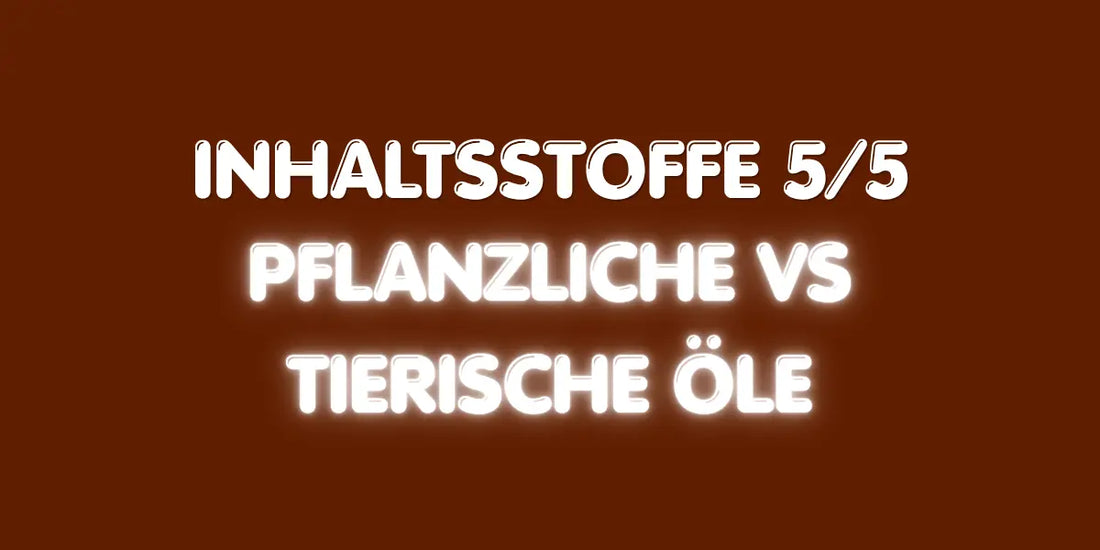Inhaltsstoffe 5/5 - Pflanzliche vs. Tierische Öle/Pflege