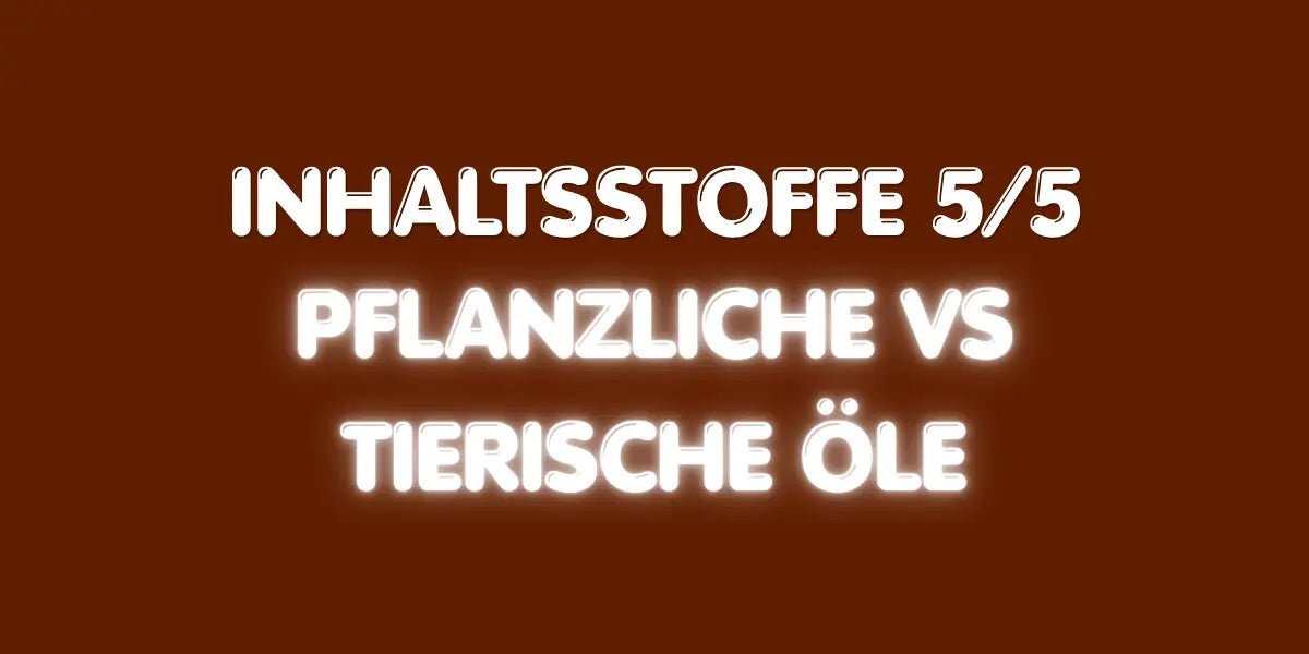 Inhaltsstoffe 5/5 - Pflanzliche vs. Tierische Öle/Pflege