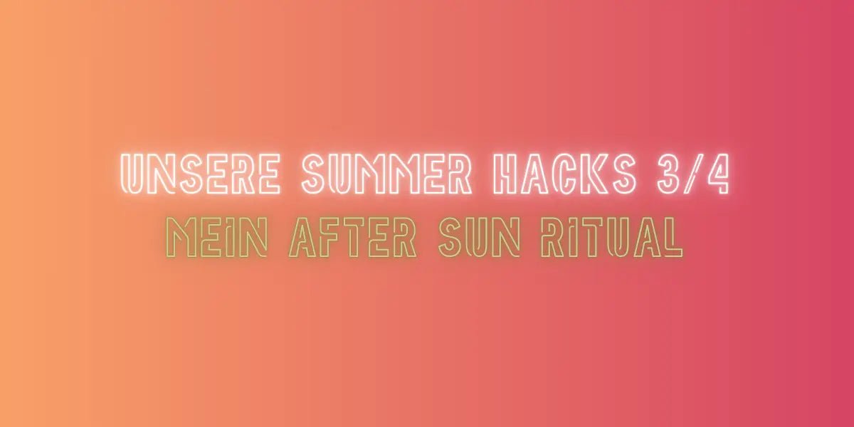 Mein After Sun Ritual im Summer Hacks Blog von True Organic Cosmetics