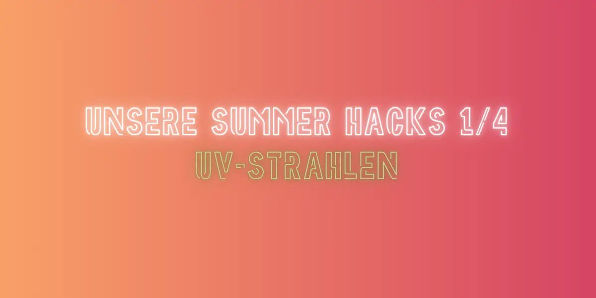 UV Strahlen im Summer Hacks Blog von True Organic Cosmetics
